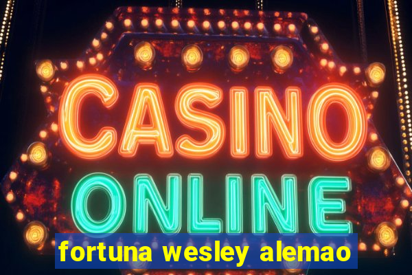 fortuna wesley alemao